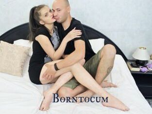 Borntocum