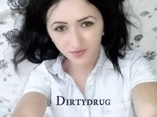 Dirtydrug