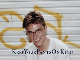 KeepYourPantsOnKing