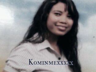 Kominmexxxxx