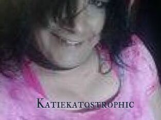 Katiekatostrophic