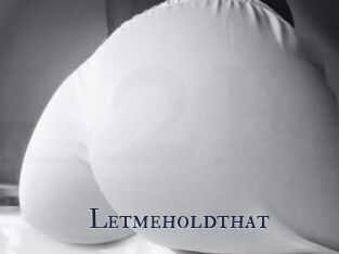 Letmeholdthat