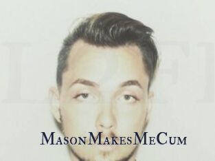 MasonMakesMeCum