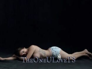 TheOneULoveTS