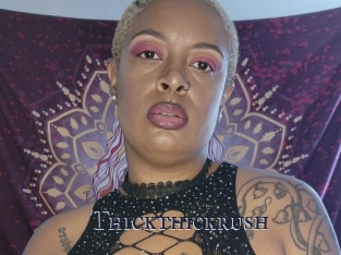 Thickthickrush