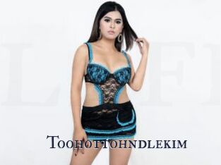 Toohottohndlekim