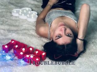 Troublebubble