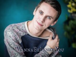 WannaBeInsideYou